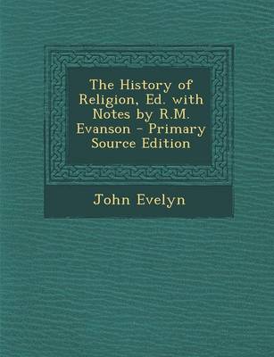 Book cover for The History of Religion, Ed. with Notes by R.M. Evanson - Primary Source Edition