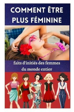 Cover of Comment être plus féminine