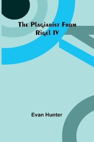 Cover of The Plagiarist From Rigel IV