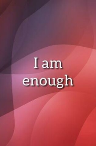 Cover of I Am Enough Notebook