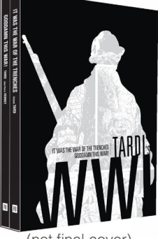 Cover of Tardi's WW1: It Was The Year of The Trenches / Goddamn This War!