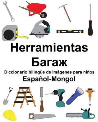 Book cover for Español-Mongol Herramientas/&#1041;&#1072;&#1075;&#1072;&#1078; Diccionario bilingüe de imágenes para niños