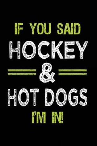 Cover of If You Said Hockey & Hot Dogs I'm In