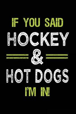 Book cover for If You Said Hockey & Hot Dogs I'm In
