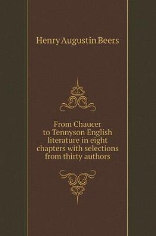 Cover of From Chaucer to Tennyson English literature in eight chapters with selections from thirty authors