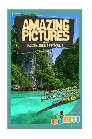 Cover of Amazing Pictures and Facts about Phuket