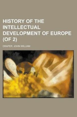 Cover of History of the Intellectual Development of Europe (of 2) Volume II