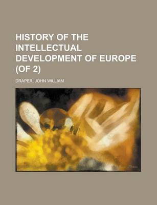 Book cover for History of the Intellectual Development of Europe (of 2) Volume II