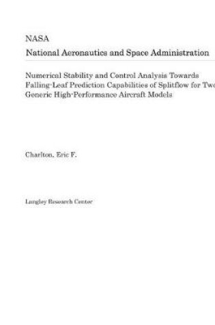 Cover of Numerical Stability and Control Analysis Towards Falling-Leaf Prediction Capabilities of Splitflow for Two Generic High-Performance Aircraft Models