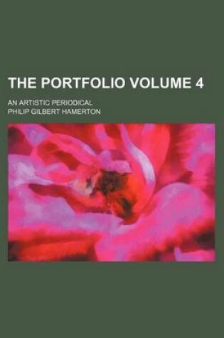 Cover of The Portfolio Volume 4; An Artistic Periodical