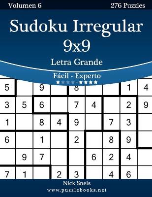 Cover of Sudoku Irregular 9x9 Impresiones con Letra Grande - De Fácil a Experto - Volumen 6 - 276 Puzzles