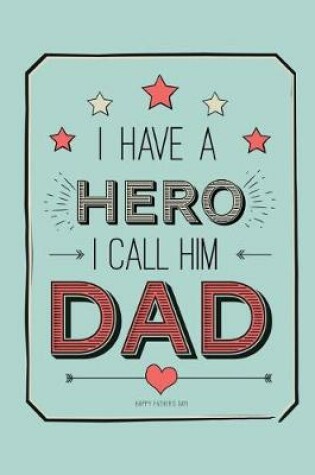 Cover of I Have a Hero I Call Him Dad