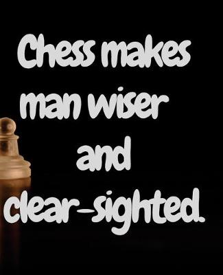 Book cover for Chess Makes Man Wiser And Clear-sighted