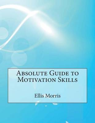 Book cover for Absolute Guide to Motivation Skills