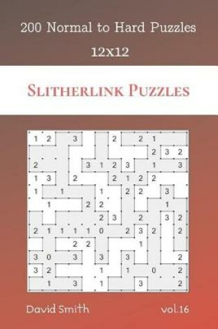 Cover of Slitherlink Puzzles - 200 Normal to Hard Puzzles 12x12 vol.16