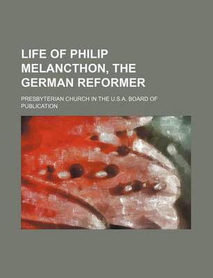 Book cover for Life of Philip Melancthon, the German Reformer