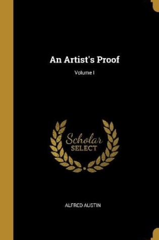 Cover of An Artist's Proof; Volume I