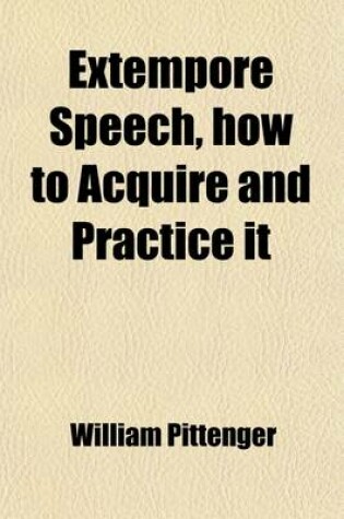 Cover of Extempore Speech, How to Acquire and Practice It