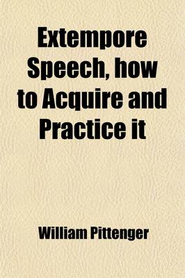 Book cover for Extempore Speech, How to Acquire and Practice It