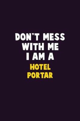 Cover of Don't Mess With Me, I Am A Hotel Portar