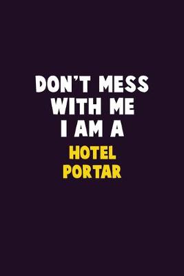 Book cover for Don't Mess With Me, I Am A Hotel Portar