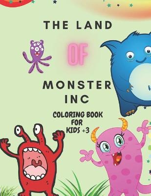 Book cover for The Land Of Monster Inc Coloring Book For Kids +3