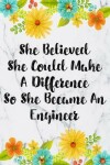 Book cover for She Believed She Could Make A Difference So She Became An Engineer