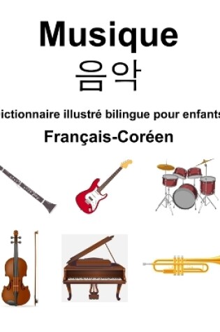 Cover of Fran�ais-Cor�en Musique / 음악 Dictionnaire illustr� bilingue pour enfants
