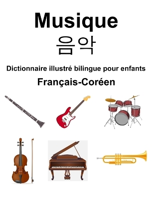 Book cover for Fran�ais-Cor�en Musique / 음악 Dictionnaire illustr� bilingue pour enfants