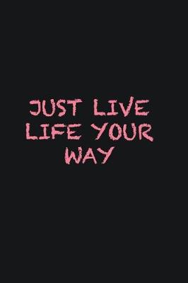 Book cover for Just live life your way