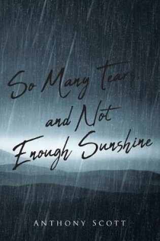 Cover of So Many Tears, and Not Enough Sunshine