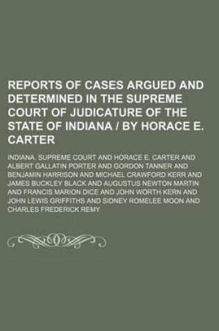 Cover of Reports of Cases Argued and Determined in the Supreme Court of Judicature of the State of Indiana by Horace E. Carter (Volume 130)