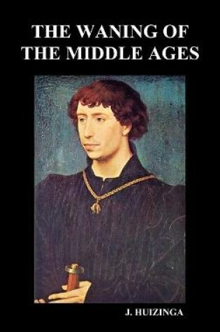 Cover of The Waning of the Middle Ages (Hardback)