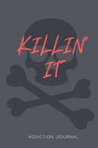 Cover of Killin' It Addiction Journal