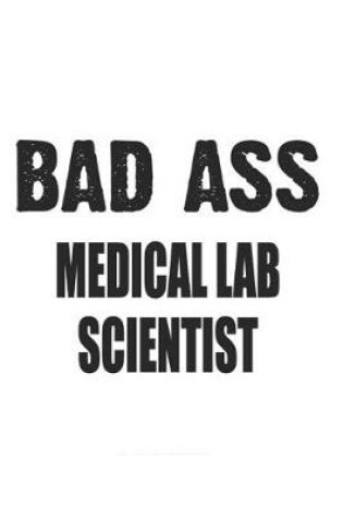Cover of Bad Ass Medical Lab Scientist
