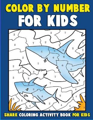 Book cover for Color by Number for Kids Shark Coloring Activity Book for Kids