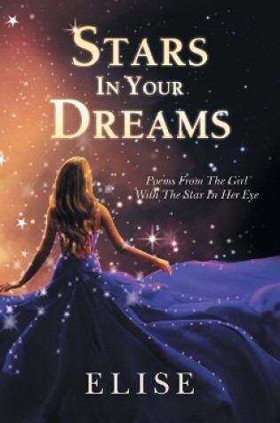 Cover of Stars In Your Dreams: Poems From The Girl With The Star In Her Eye