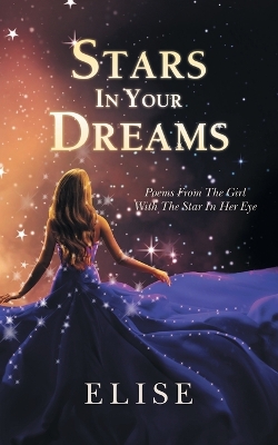 Book cover for Stars In Your Dreams: Poems From The Girl With The Star In Her Eye