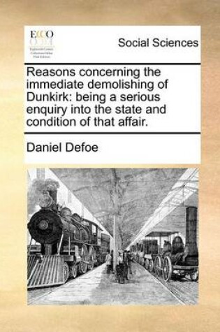 Cover of Reasons concerning the immediate demolishing of Dunkirk