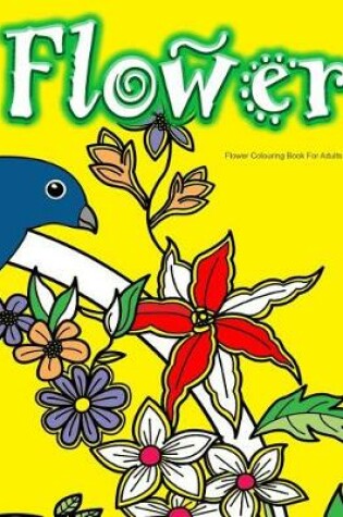 Cover of Flower Colouring Book For Adults