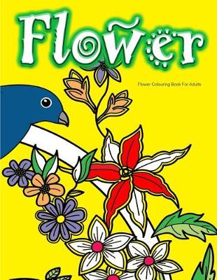 Book cover for Flower Colouring Book For Adults