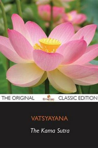 Cover of The Kama Sutra of Vatsyayana - The Original Classic Edition