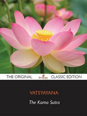 Book cover for The Kama Sutra of Vatsyayana - The Original Classic Edition