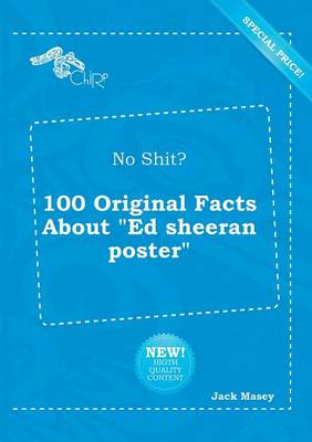 Book cover for No Shit? 100 Original Facts about Ed Sheeran Poster