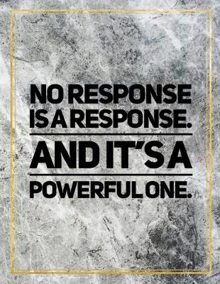 Cover of No response is a response. And it's a powerful one.