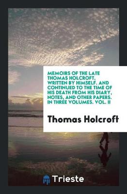 Book cover for Memoirs of the Late Thomas Holcroft