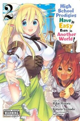 Cover of High School Prodigies Have It Easy Even in Another World!, Vol. 2