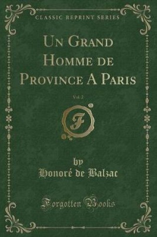 Cover of Un Grand Homme de Province a Paris, Vol. 2 (Classic Reprint)