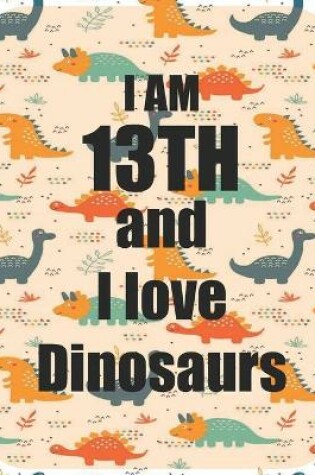 Cover of I am 13th and I love Dinosaurs