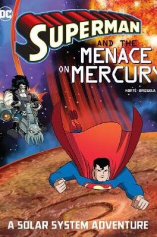 Cover of Superman and the Menace on Mercury: A Solar System Adventure